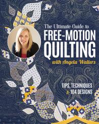 The Ultimate Guide to Free-Motion Quilting with Angela Walters 