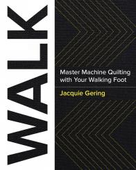 WALK - Machine Quilting with Your Walking Foot 
